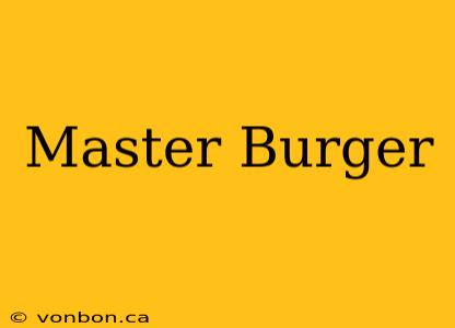 Master Burger