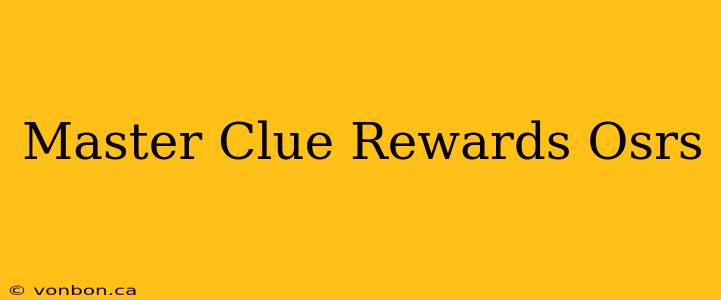 Master Clue Rewards Osrs