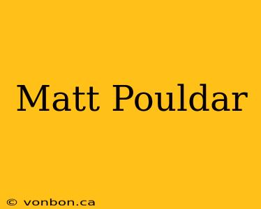 Matt Pouldar