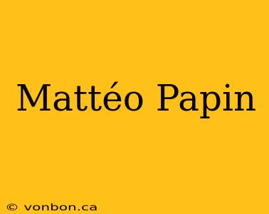 Mattéo Papin