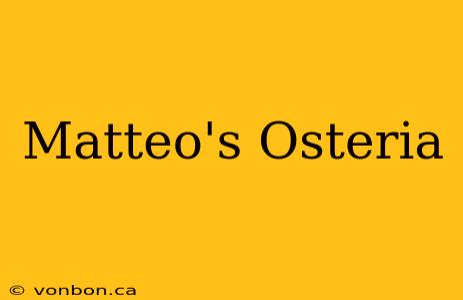 Matteo's Osteria