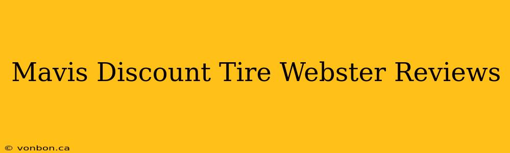 Mavis Discount Tire Webster Reviews