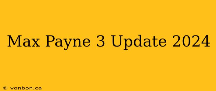 Max Payne 3 Update 2024