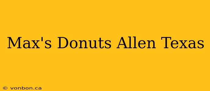 Max's Donuts Allen Texas