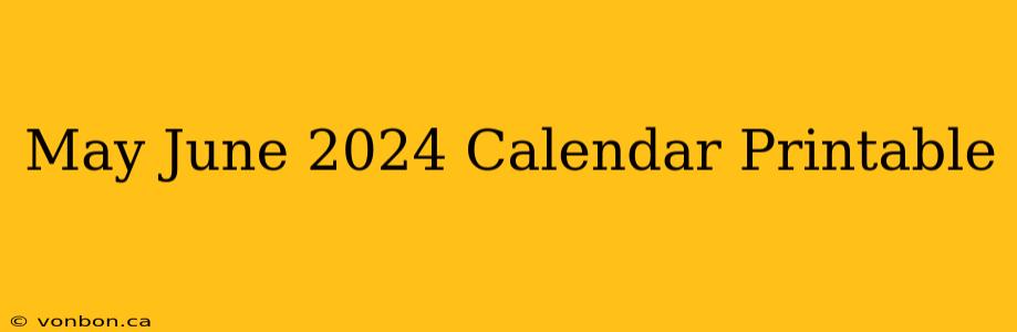 May June 2024 Calendar Printable