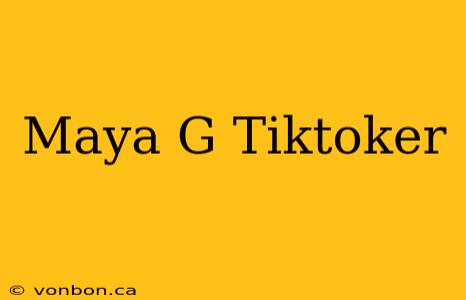 Maya G Tiktoker