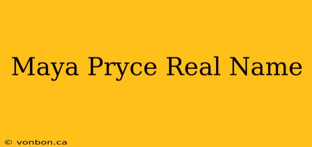 Maya Pryce Real Name