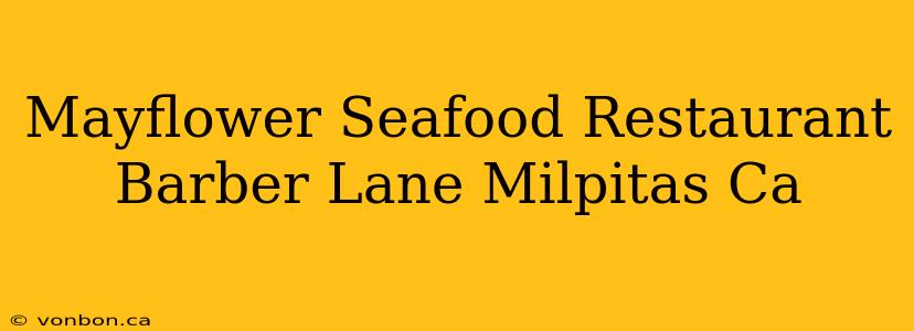 Mayflower Seafood Restaurant Barber Lane Milpitas Ca