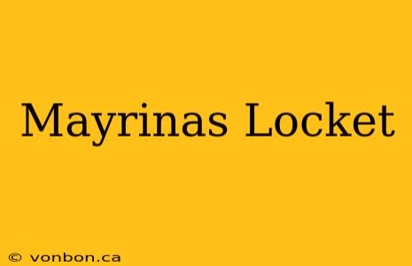 Mayrinas Locket