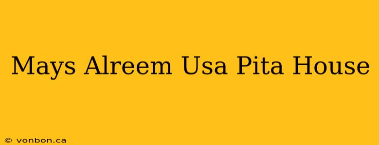 Mays Alreem Usa Pita House