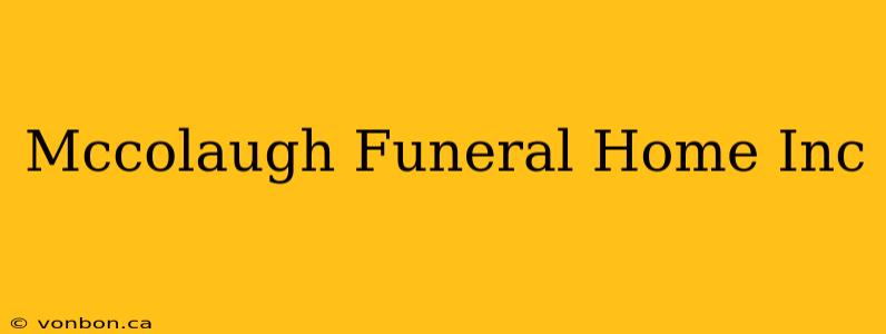 Mccolaugh Funeral Home Inc