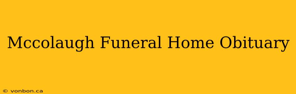 Mccolaugh Funeral Home Obituary