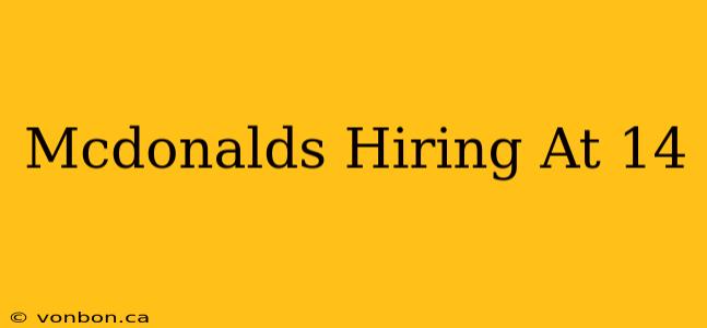 Mcdonalds Hiring At 14