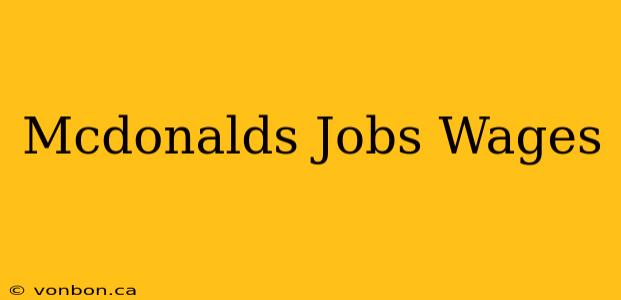 Mcdonalds Jobs Wages