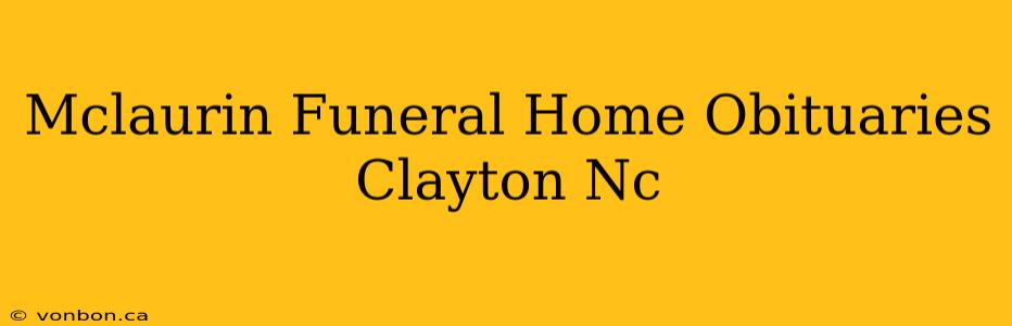 Mclaurin Funeral Home Obituaries Clayton Nc