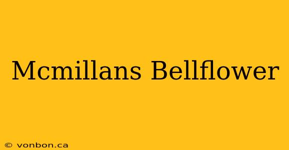 Mcmillans Bellflower