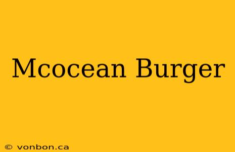 Mcocean Burger