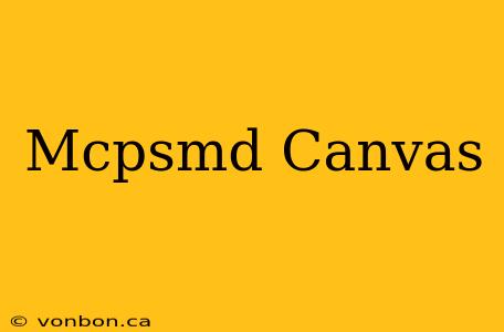 Mcpsmd Canvas