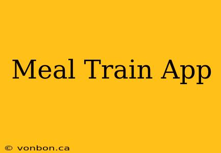 Meal Train App