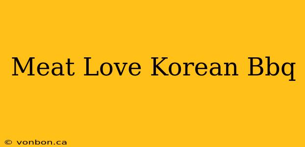 Meat Love Korean Bbq