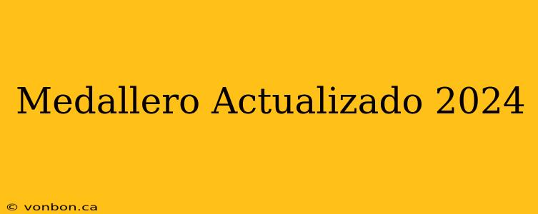 Medallero Actualizado 2024