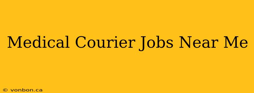 Medical Courier Jobs Near Me