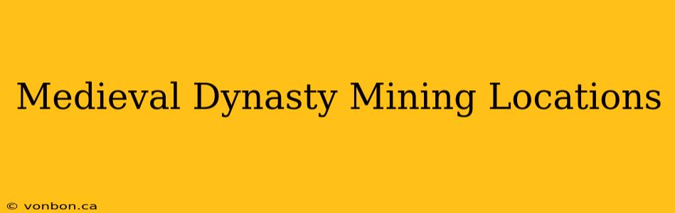 Medieval Dynasty Mining Locations