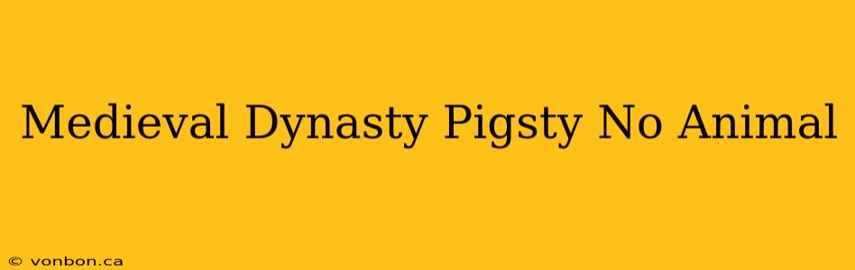 Medieval Dynasty Pigsty No Animal