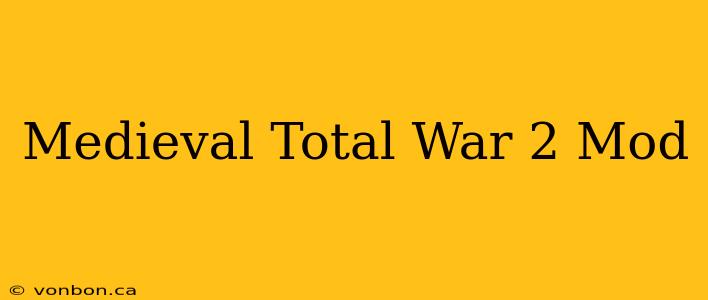 Medieval Total War 2 Mod