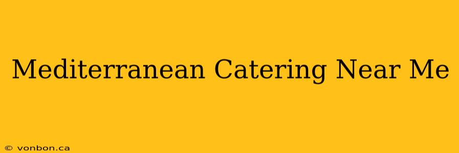 Mediterranean Catering Near Me