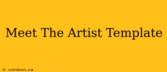 Meet The Artist Template