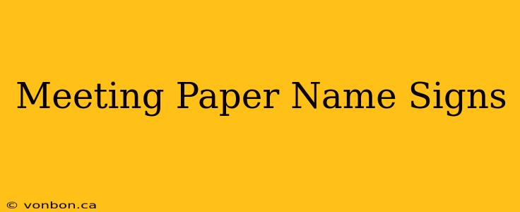 Meeting Paper Name Signs