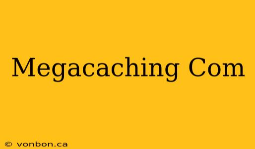 Megacaching Com