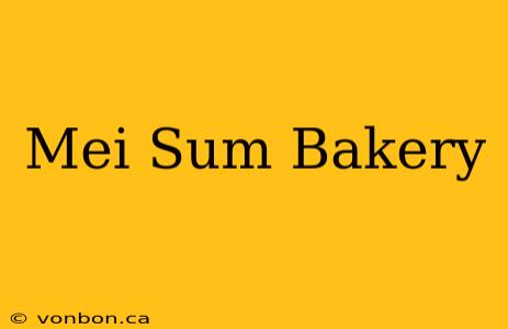 Mei Sum Bakery