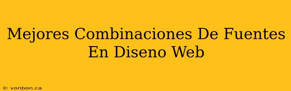 Mejores Combinaciones De Fuentes En Diseno Web