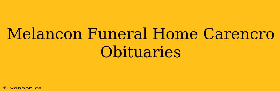 Melancon Funeral Home Carencro Obituaries