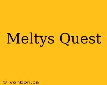 Meltys Quest