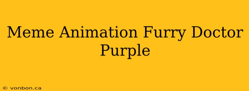 Meme Animation Furry Doctor Purple