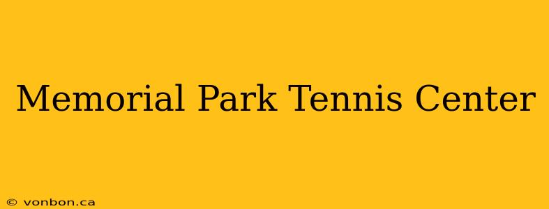 Memorial Park Tennis Center