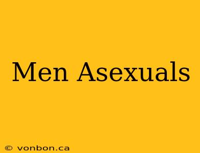 Men Asexuals