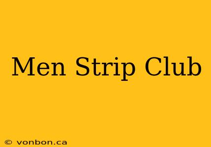 Men Strip Club