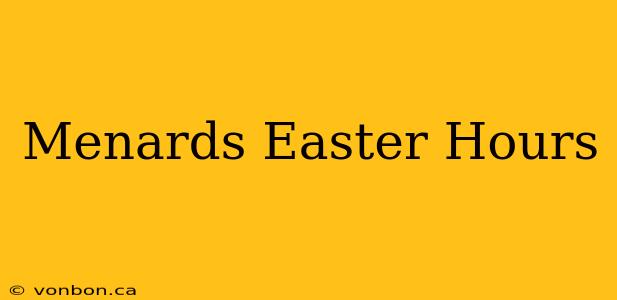 Menards Easter Hours