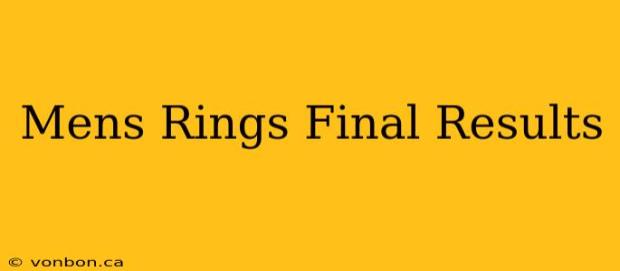 Mens Rings Final Results