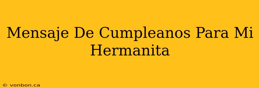 Mensaje De Cumpleanos Para Mi Hermanita