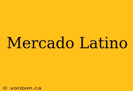 Mercado Latino