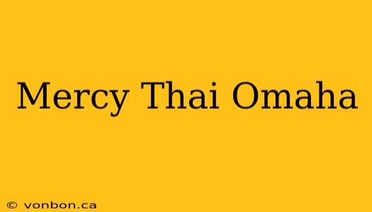 Mercy Thai Omaha