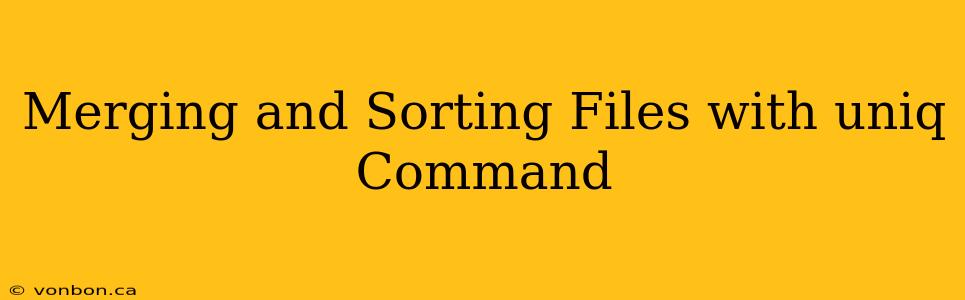 Merging and Sorting Files with uniq Command