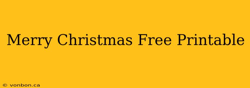 Merry Christmas Free Printable