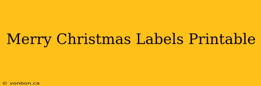 Merry Christmas Labels Printable