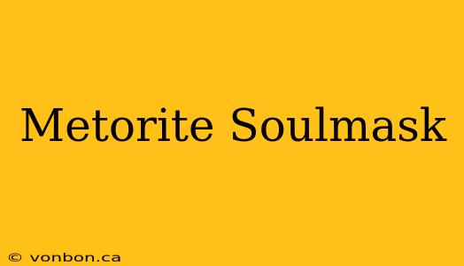 Metorite Soulmask